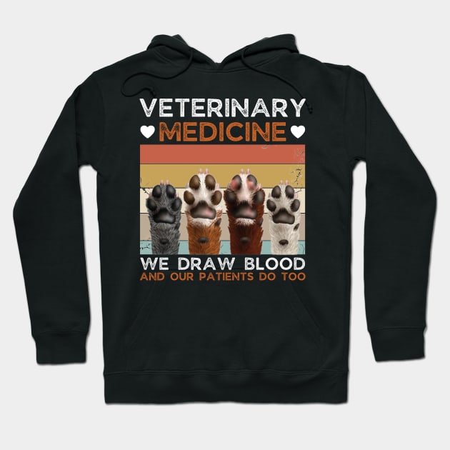 Veterinary Medicine We Draw Blood And Our Patients Do Too Hoodie by JustBeSatisfied